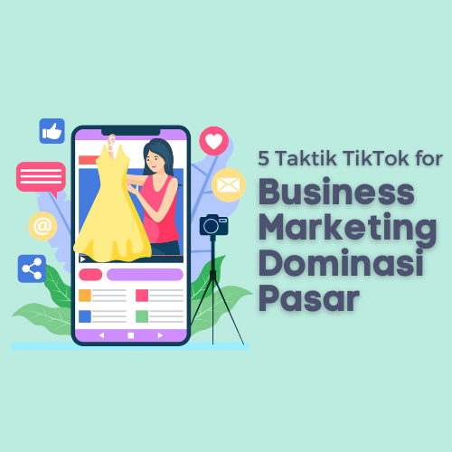 5 Taktik TikTok for Business Marketing Dominasi Pasar - WiseWebster.com