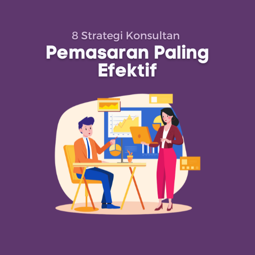 7 Strategi Konsultan Pemasaran Paling Efektif