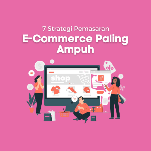 7 Strategi Pemasaran E-Commerce Paling Ampuh - WiseWebster.com