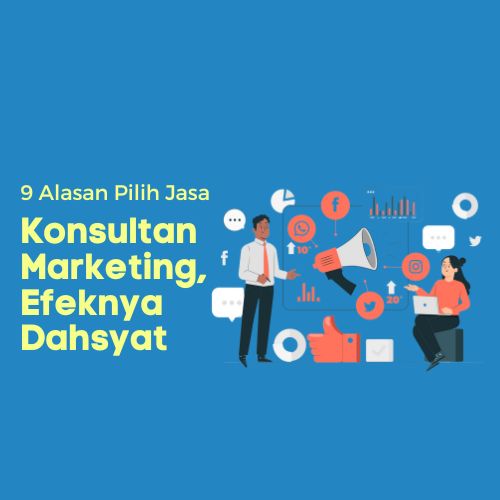 9 Alasan Pilih Jasa Konsultan Marketing, Efeknya Dahsyat - WiseWebster.com